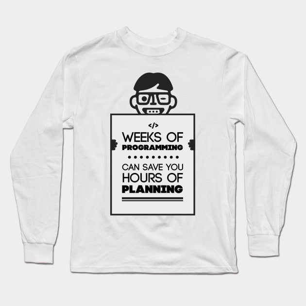 Weeks of Programming - funny for Software engineers Long Sleeve T-Shirt by mangobanana